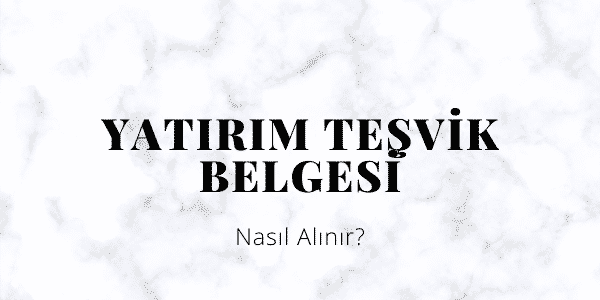 Yatırım teşvik belgesi hizmetlerimiz